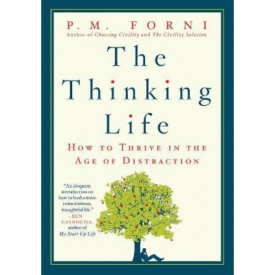 The Thinking Life - by  P M Forni (Paperback)