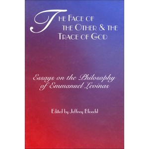 The Face of the Other and the Trace of God - by  Jeffrey Bloechl (Hardcover) - 1 of 1