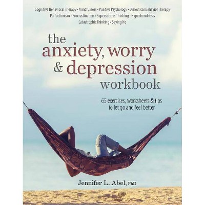 The Anxiety, Worry & Depression Workbook - by  Jennifer Abel (Paperback)