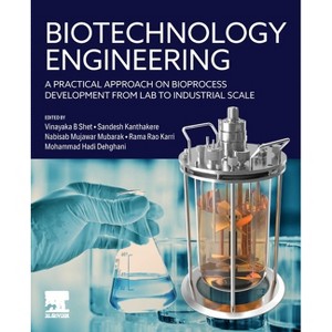 Biotechnology Engineering - by  Vinayaka B Shet & Sandesh Kanthakere & Nabisab Mujawar Mubarak & Rama Rao Karri & Mohammad Hadi Dehghani (Paperback) - 1 of 1