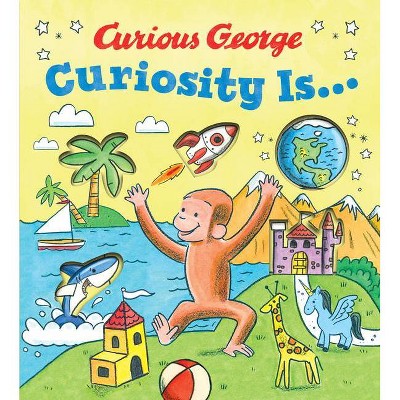 Curiosity Is... - by  H A Rey (Hardcover)