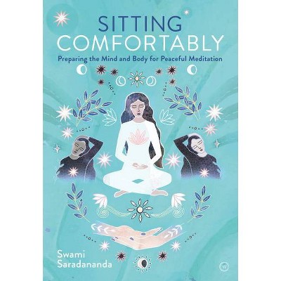 Sitting Comfortably - by  Swami Saradananda (Paperback)