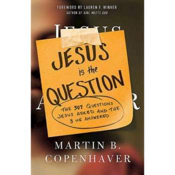 Jesus Is the Question - by  Martin B Copenhaver (Paperback)
