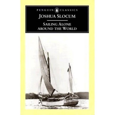 Sailing Alone Around the World - (Penguin Classics) by  Joshua Slocum (Paperback)