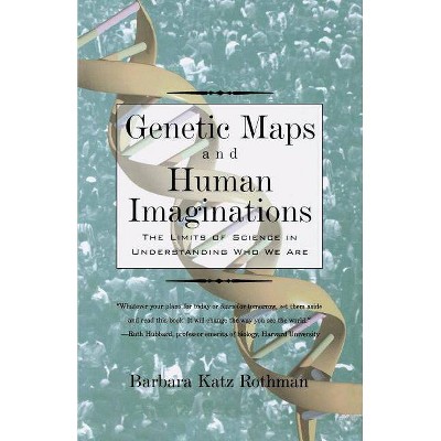 Genetic Maps and Human Imaginations - by  Barbara Katz Rothman (Paperback)