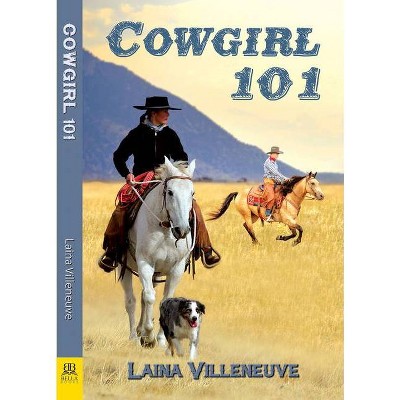 Cowgirl 101 - by  Laina Villeneuve (Paperback)