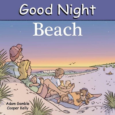 Good Night Beach - (Good Night Our World) by  Adam Gamble (Board Book)