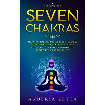 The Seven Chakras - by  Anderia Zetta (Paperback)