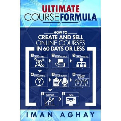 Ultimate Course Formula - by  Iman Aghay (Paperback)