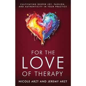 For the Love of Therapy - by  Nicole Arzt & Jeremy Arzt (Paperback) - 1 of 1
