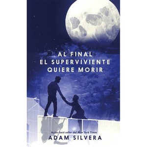 Al Final El Superviviente Quiere Morir - (Death-Cast) by  Adam Silvera (Paperback) - 1 of 1