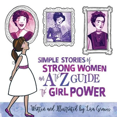 Simple Stories of Strong Women - by  Lisa Graves (Paperback)