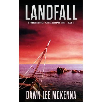 Landfall - (Forgotten Coast Florida Suspense) by  Dawn Lee McKenna (Paperback)