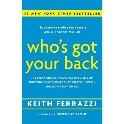 Who's Got Your Back - by  Keith Ferrazzi (Hardcover)