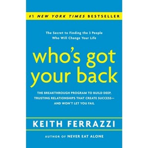 Who's Got Your Back - by  Keith Ferrazzi (Hardcover) - 1 of 1