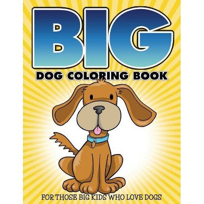 Big Dog Coloring Book - by  Bowe Packer (Paperback)