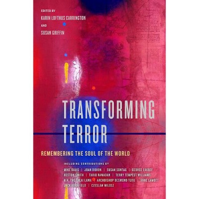 Transforming Terror - by  Karin Lofthus Carrington & Susan Griffin (Paperback)
