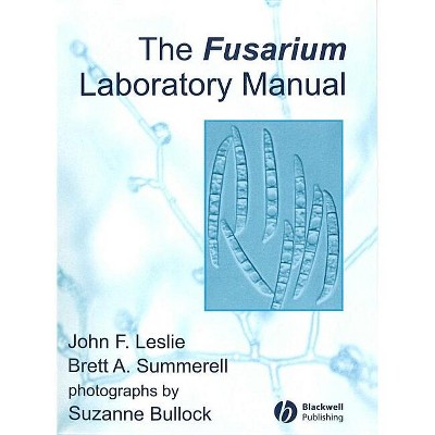 The Fusarium Laboratory Manual - by  John F Leslie & Brett A Summerell (Spiral Bound)