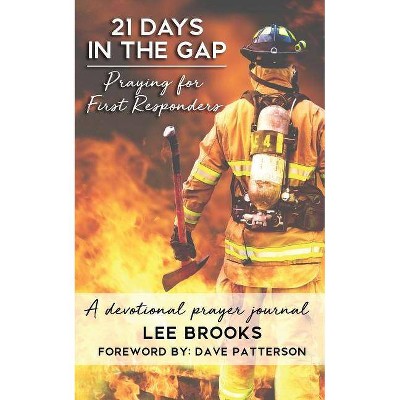 21 Days in the Gap Praying for First Responders - by  Lee Brooks (Paperback)