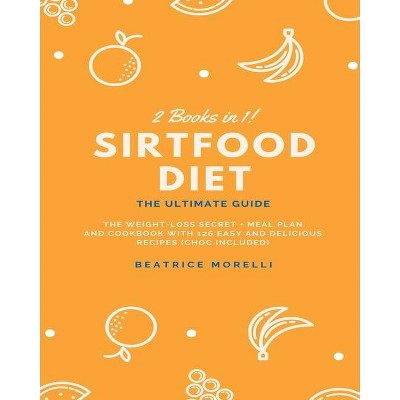 Sirtfood Diet - by  Beatrice Morelli (Paperback)