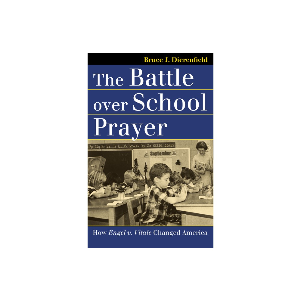 The Battle Over School Prayer - (Landmark Law Cases & American Society) by Bruce J Dierenfield (Paperback)