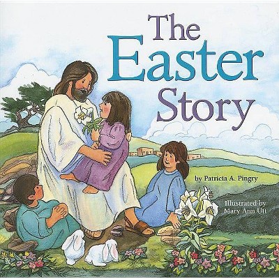 The Easter Story - by  Patricia A Pingry (Paperback)