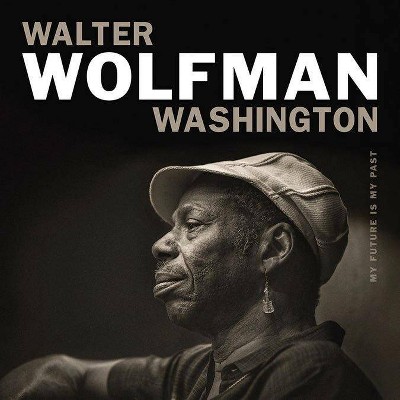 Walter Wolfman Washington - My Future Is My Past (Vinyl)