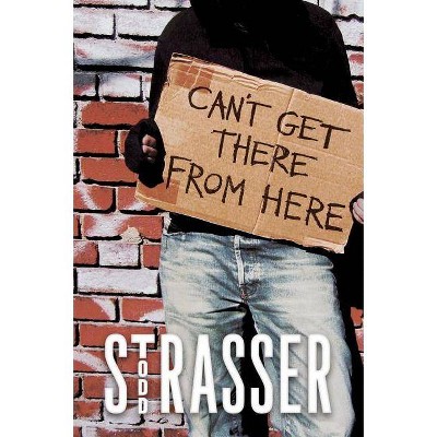 Can't Get There from Here - by  Todd Strasser (Paperback)