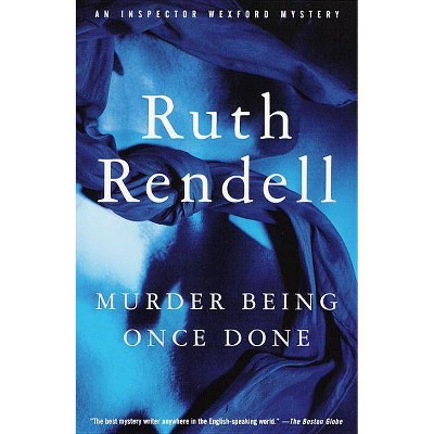 Murder Being Once Done - (Inspector Wexford) by  Ruth Rendell (Paperback)