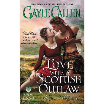 Love with a Scottish Outlaw - (Highland Weddings) by  Gayle Callen (Paperback)