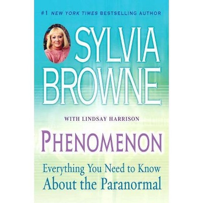 Phenomenon - by  Sylvia Browne & Lindsay Harrison (Paperback)