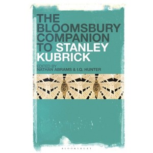 The Bloomsbury Companion to Stanley Kubrick - by  I Q Hunter & Nathan Abrams (Paperback) - 1 of 1
