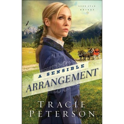 A Sensible Arrangement - (Lone Star Brides) by  Tracie Peterson (Paperback)