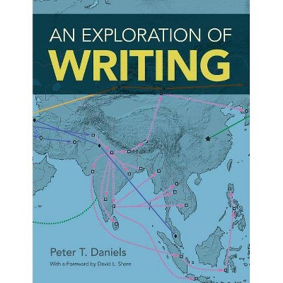 An Exploration of Writing - by  Peter T Daniels (Paperback)