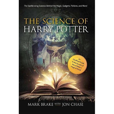 The Science of Harry Potter - by  Mark Brake & Jon Chase (Paperback)