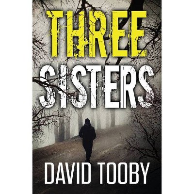 Three Sisters - by  David Tooby (Paperback)