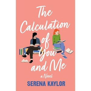 The Calculation of You and Me - by Serena Kaylor - 1 of 1