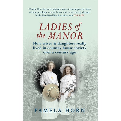 Ladies of the Manor - by  Pamela Horn (Paperback)