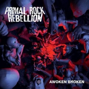 Primal Rock Rebellion - Awoken Broken (CD) - 1 of 1