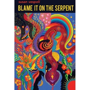 Blame It on the Serpent - by  Susan Vespoli (Paperback) - 1 of 1