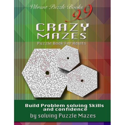 99 Crazy Mazes Puzzle Book For Adults - by  Vibrant Puzzle Books (Paperback)