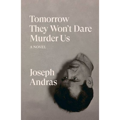 Tomorrow They Won't Dare to Murder Us - by  Joseph Andras (Paperback)