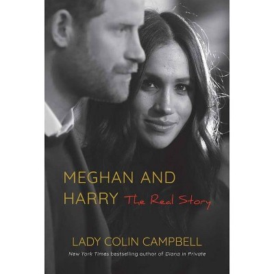 Meghan and Harry - by  Lady Colin Campbell (Hardcover)