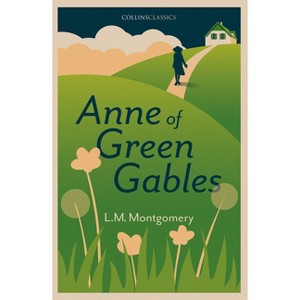 Anne of Green Gables - (Collins Classics) by  Lucy Maud Montgomery (Paperback) - 1 of 1