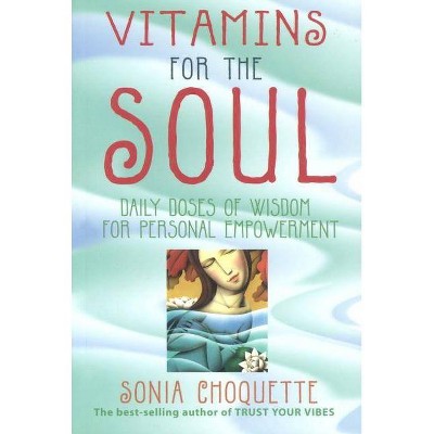 Vitamins for the Soul - by  Sonia Choquette (Paperback)