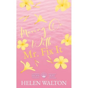 Moving On With Mr. Fix It - by  Helen Walton (Paperback) - 1 of 1
