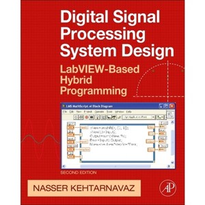 Digital Signal Processing System Design - (Digital Signal Processing Set) 2nd Edition by  Nasser Kehtarnavaz (Mixed Media Product) - 1 of 1
