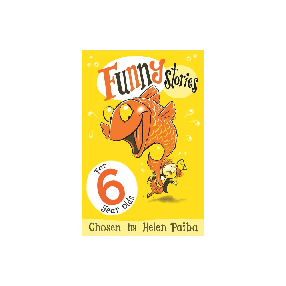 Funny Stories for 6 Year Olds - by Helen Paiba (Paperback)