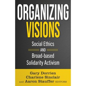 Organizing Visions: Social Ethics and Broad-Based Solidarity Activism - (Ethics and Intersectionality) (Paperback) - 1 of 1