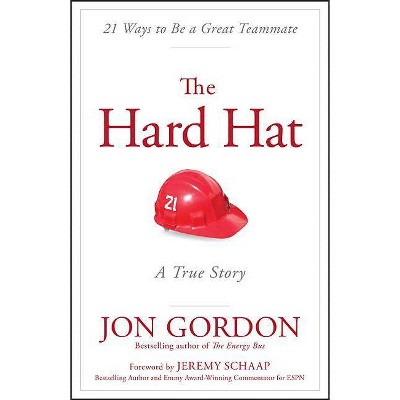 The Hard Hat - (Jon Gordon) by  Jon Gordon (Hardcover)